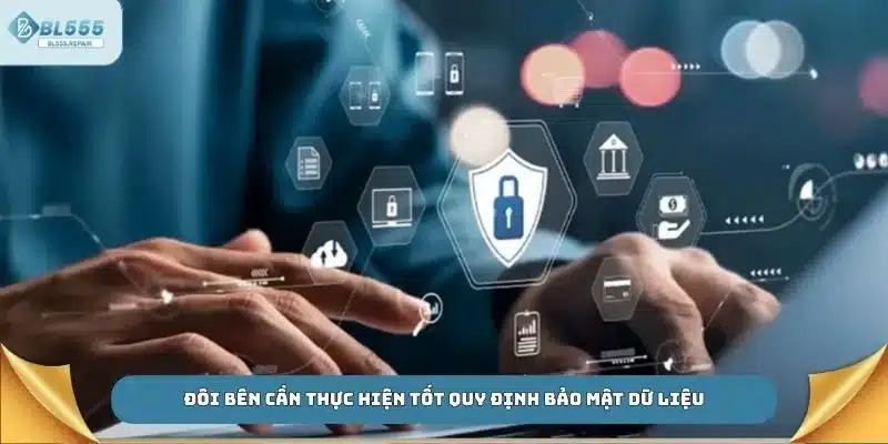 Đôi bên cần thực hiện tốt quy định bảo mật dữ liệu