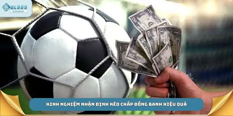 Kinh nghiệm nhận định kèo chấp đồng banh hiệu quả