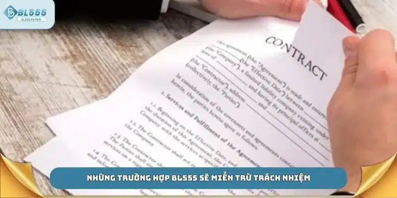 Những trường hợp BL555 sẽ miễn trừ trách nhiệm