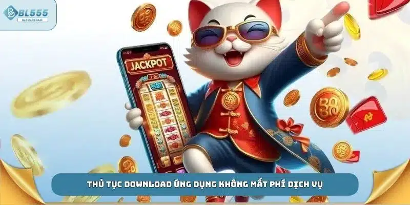 Thủ tục download ứng dụng không mất phí dịch vụ